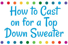 Knitting Instructional: How to Cast on for a Top Down Sweater