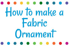 How to make a Fabric Ornament