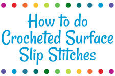 How to do Crocheted Surface Slip Stitches
