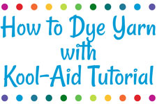 How to Dye Yarn with Kool-Aid Tutorial