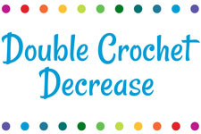 Double Crochet Decrease