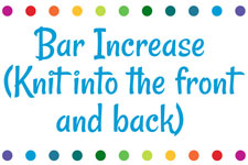 Bar Increase (Knit into the front and back)