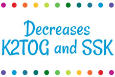 Decreases - K2TOG and SSK