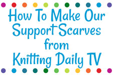 How To Make Our Support Scarves from Knitting Daily TV