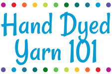 Hand Dyed Yarn 101