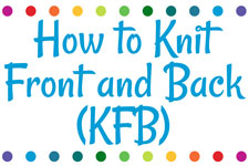 How to Knit Front and Back (KFB)