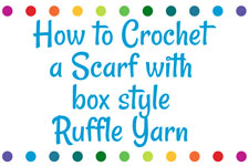 How to Crochet a Scarf with box style Ruffle Yarn