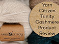Yarn Citizen Trinity Cashmere Yarn Video Review by Lena photo