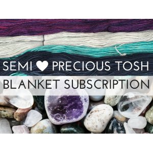 Madelinetosh Semi-Precious Tosh BLANKET Subscription - *Monthly* Auto-Renew Blanket Subscription - *USA ONLY